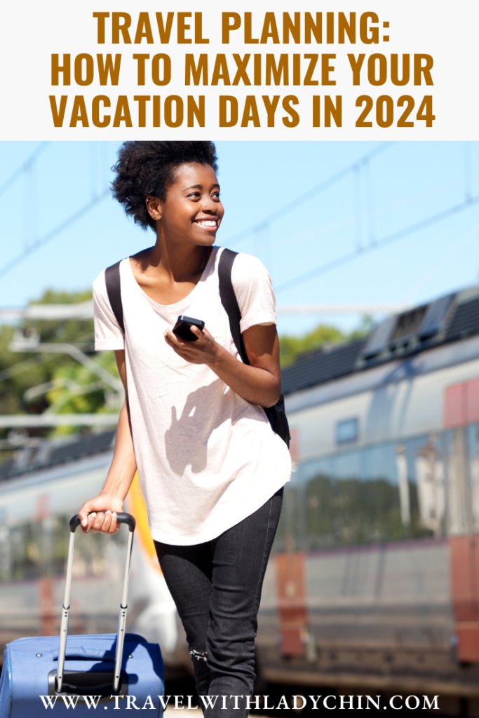 Pinterest Pin of Black Woman smiling with phone in her hand and carrying a suit case.  How to maximize your vacation days in 2024. 