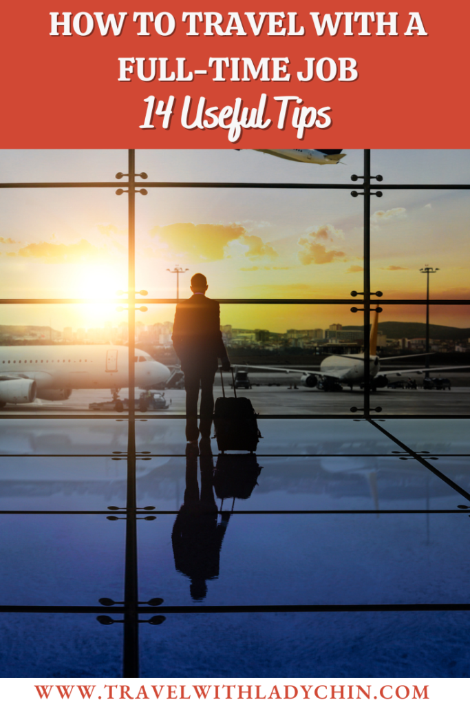 Pinterest pin for how to Travel with a Full-Time Job.  A person holding a suitcase walking towards the window in an airport with plane and sunset. 